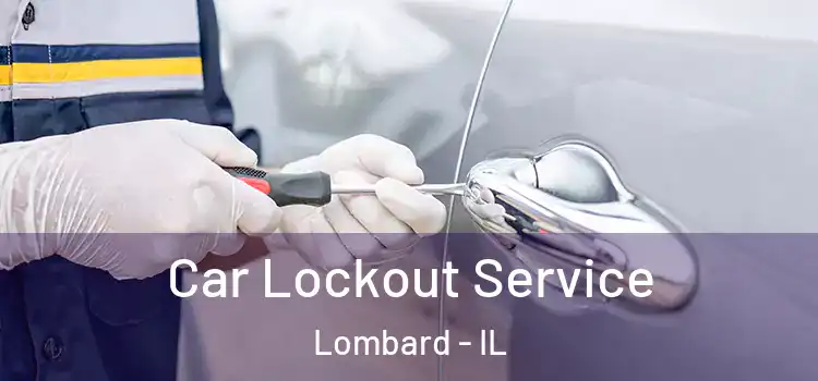  Car Lockout Service Lombard - IL