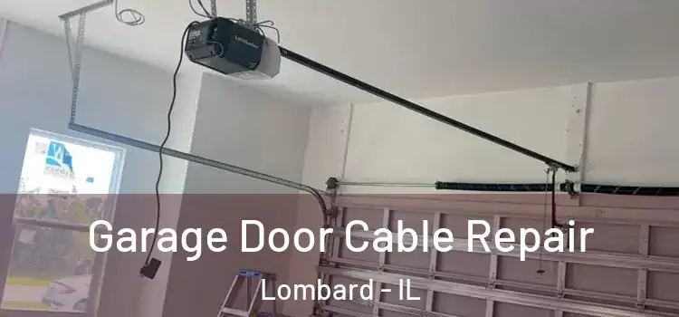  Garage Door Cable Repair Lombard - IL