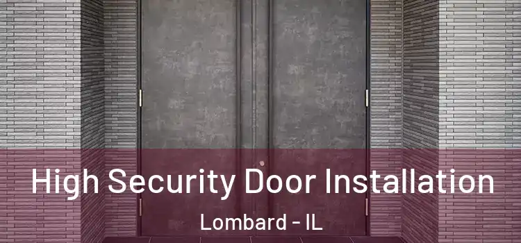  High Security Door Installation Lombard - IL