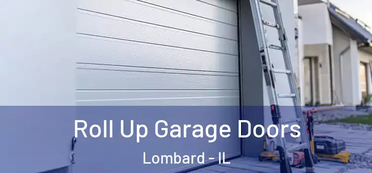 Roll Up Garage Doors Lombard - IL